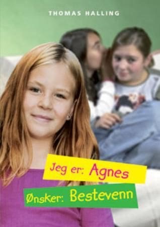 Jeg er: Agnes, ønsker: bestevenn
